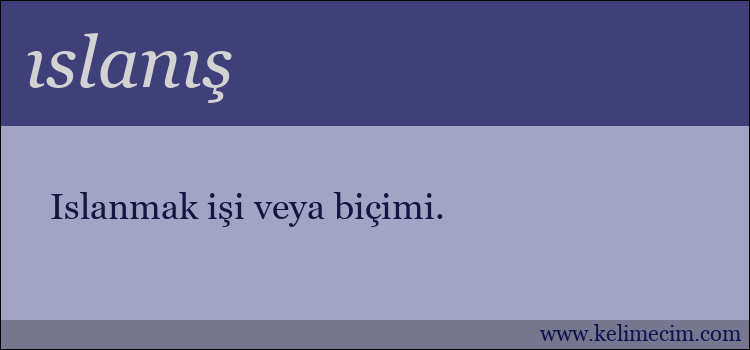 ıslanış kelimesinin anlamı ne demek?