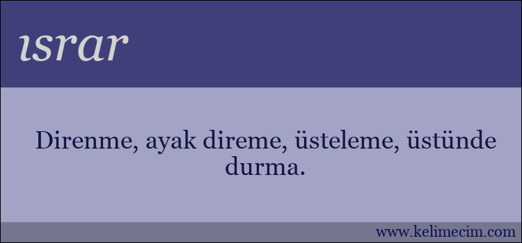 ısrar kelimesinin anlamı ne demek?