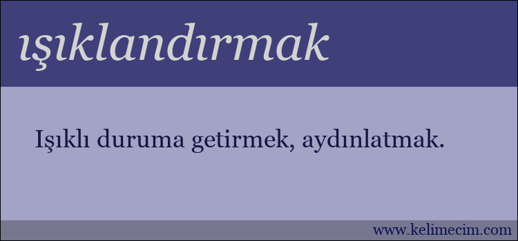 ışıklandırmak kelimesinin anlamı ne demek?