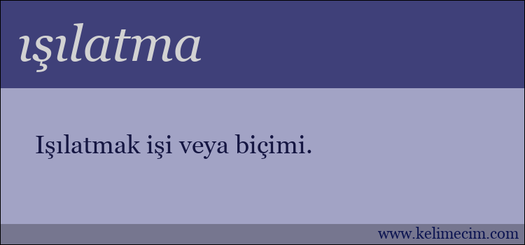 ışılatma kelimesinin anlamı ne demek?