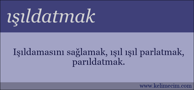 ışıldatmak kelimesinin anlamı ne demek?