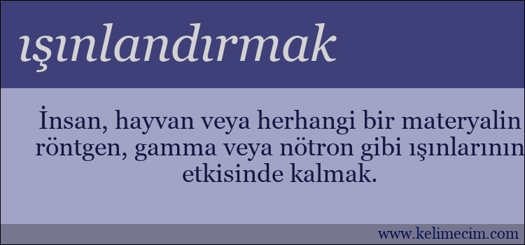 ışınlandırmak kelimesinin anlamı ne demek?