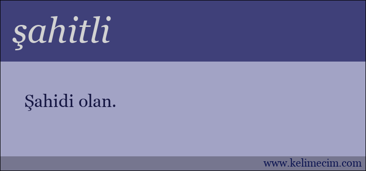 şahitli kelimesinin anlamı ne demek?