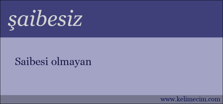 şaibesiz kelimesinin anlamı ne demek?