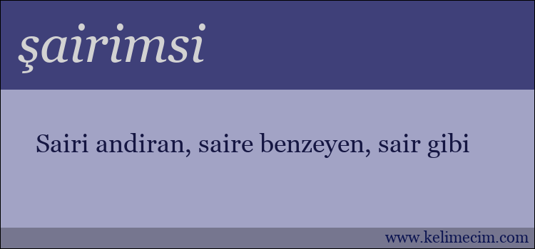 şairimsi kelimesinin anlamı ne demek?