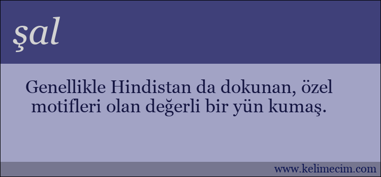 şal kelimesinin anlamı ne demek?