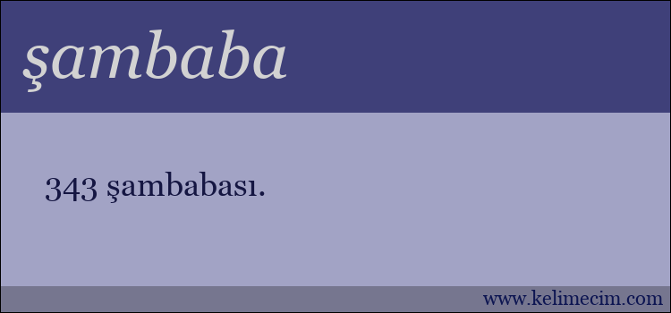 şambaba kelimesinin anlamı ne demek?