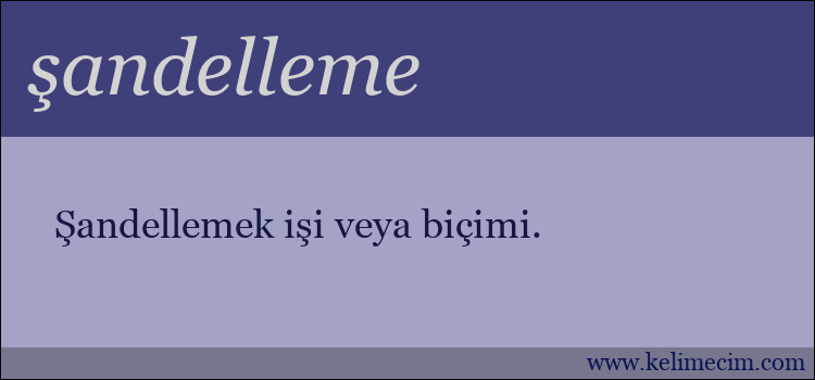 şandelleme kelimesinin anlamı ne demek?