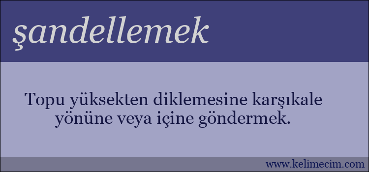 şandellemek kelimesinin anlamı ne demek?