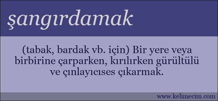 şangırdamak kelimesinin anlamı ne demek?