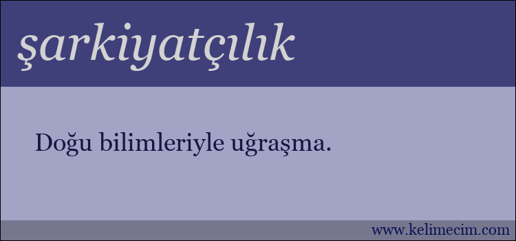 şarkiyatçılık kelimesinin anlamı ne demek?