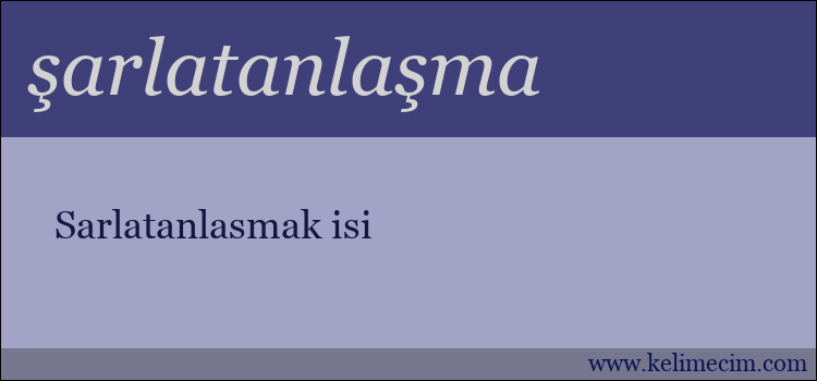 şarlatanlaşma kelimesinin anlamı ne demek?