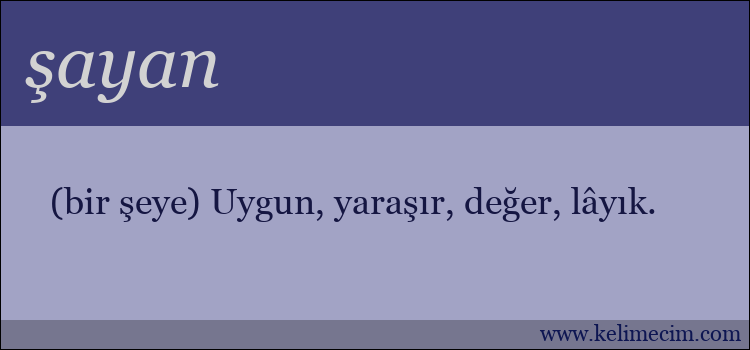 şayan kelimesinin anlamı ne demek?