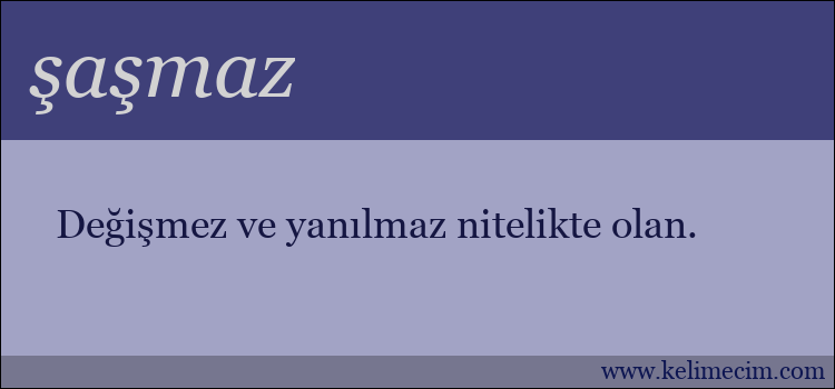 şaşmaz kelimesinin anlamı ne demek?