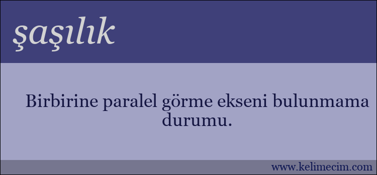 şaşılık kelimesinin anlamı ne demek?