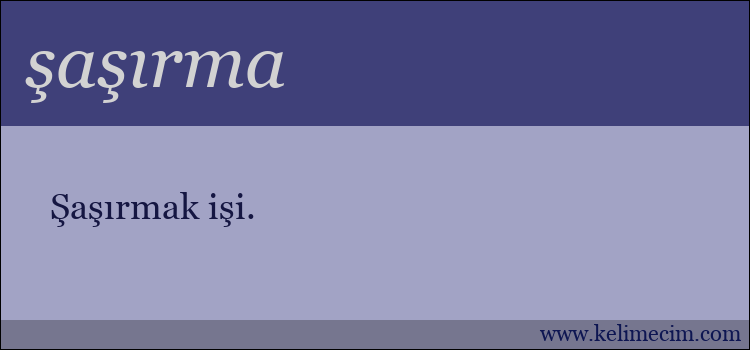 şaşırma kelimesinin anlamı ne demek?