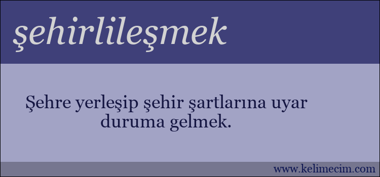 şehirlileşmek kelimesinin anlamı ne demek?