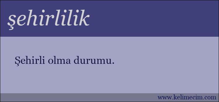 şehirlilik kelimesinin anlamı ne demek?