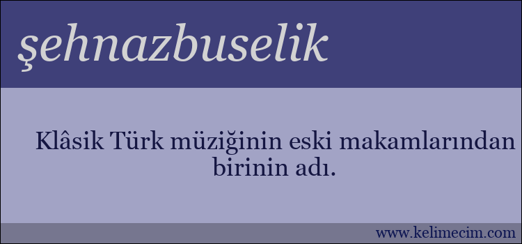 şehnazbuselik kelimesinin anlamı ne demek?