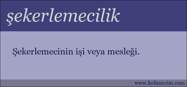 şekerlemecilik kelimesinin anlamı ne demek?