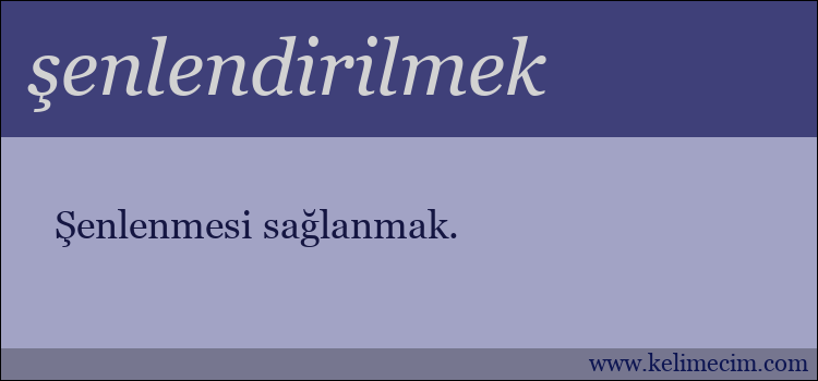 şenlendirilmek kelimesinin anlamı ne demek?