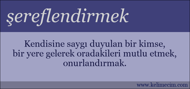 şereflendirmek kelimesinin anlamı ne demek?