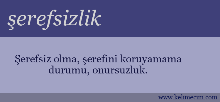 şerefsizlik kelimesinin anlamı ne demek?