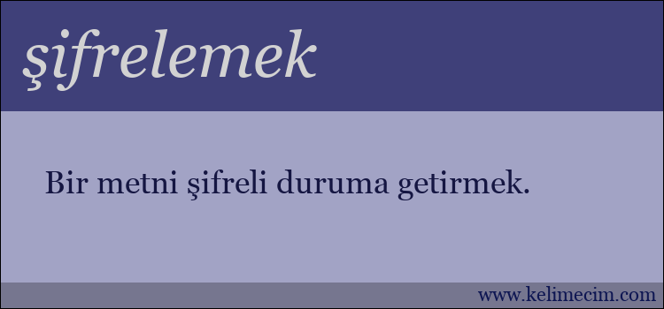 şifrelemek kelimesinin anlamı ne demek?