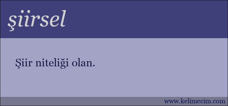 şiirsel kelimesinin anlamı ne demek?