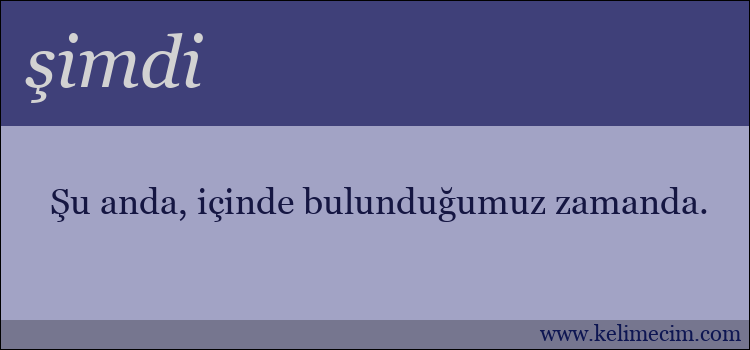 şimdi kelimesinin anlamı ne demek?