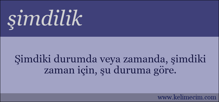 şimdilik kelimesinin anlamı ne demek?