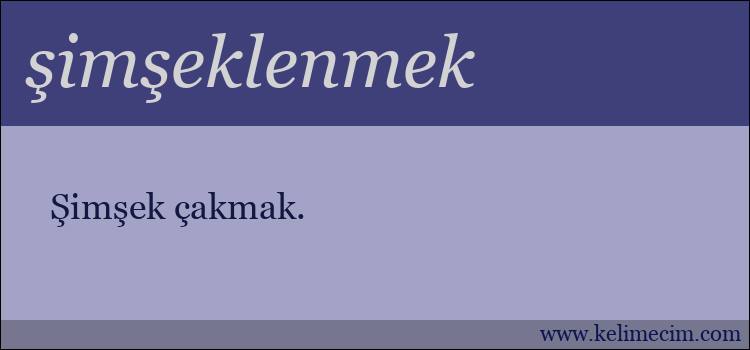 şimşeklenmek kelimesinin anlamı ne demek?