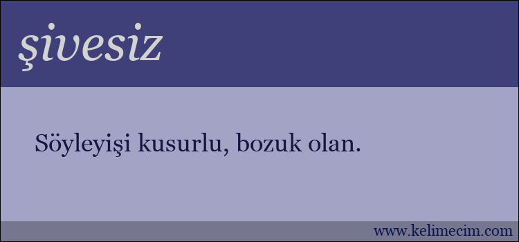 şivesiz kelimesinin anlamı ne demek?