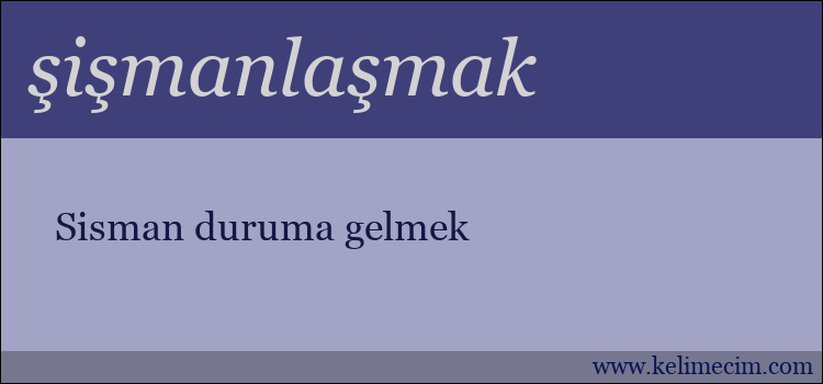 şişmanlaşmak kelimesinin anlamı ne demek?