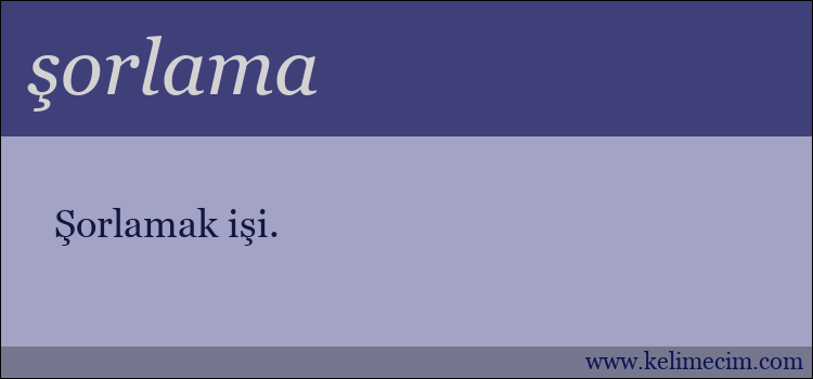 şorlama kelimesinin anlamı ne demek?