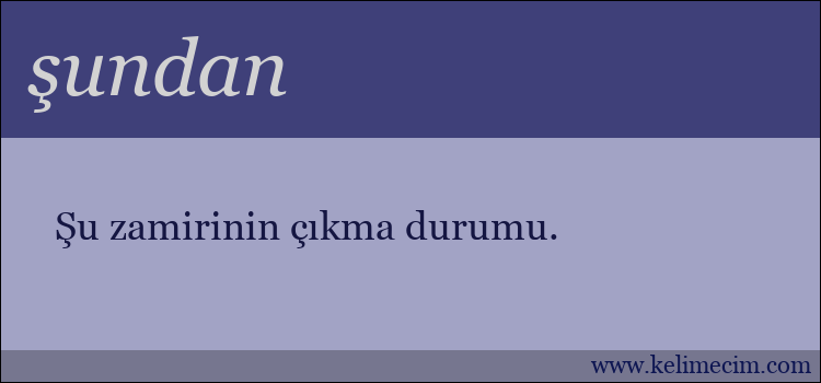 şundan kelimesinin anlamı ne demek?