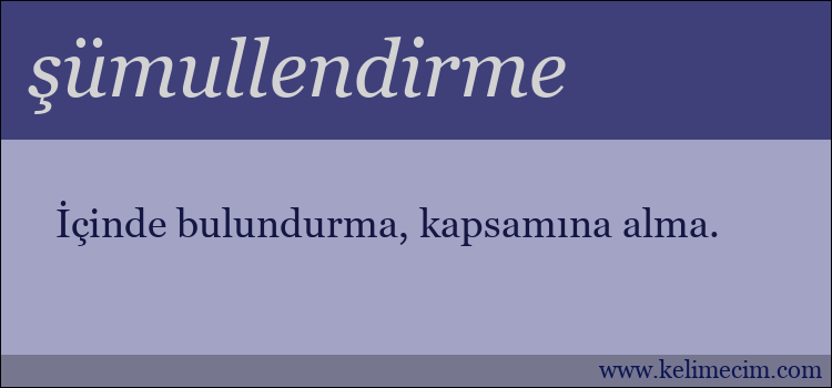 şümullendirme kelimesinin anlamı ne demek?