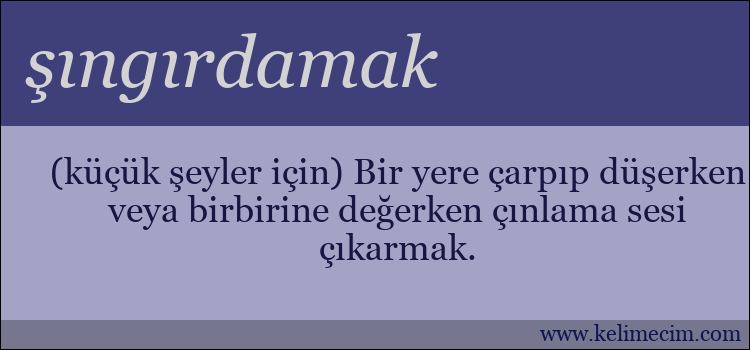 şıngırdamak kelimesinin anlamı ne demek?