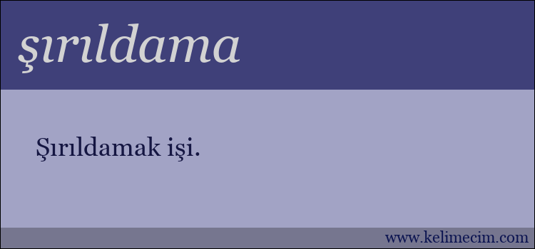 şırıldama kelimesinin anlamı ne demek?